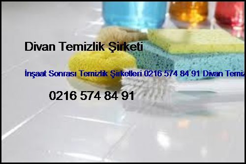  Uskumruköy İnşaat Sonrası Temizlik Şirketleri 0216 574 84 91 Divan Temizlik Şirketi Uskumruköy