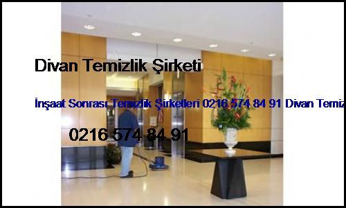  Zekeriyaköy İnşaat Sonrası Temizlik Şirketleri 0216 574 84 91 Divan Temizlik Şirketi Zekeriyaköy
