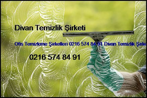  Beşiktaş Ofis Temizleme Şirketleri 0216 574 84 91 Divan Temizlik Şirketi Beşiktaş