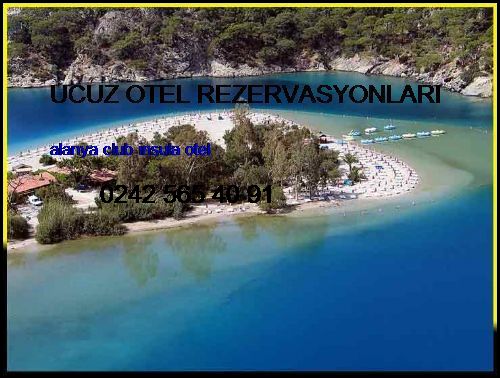  Ucuz Otel Rezervasyonları Alanya Club İnsula Otel Ucuz Otel Rezervasyonları