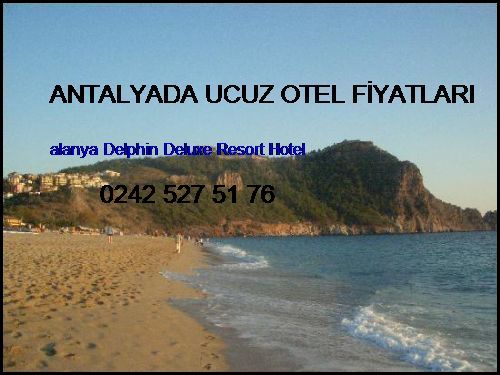  Antalyada Ucuz Otel Fiyatları Alanya Delphin Deluxe Resort Hotel Antalyada Ucuz Otel Fiyatları