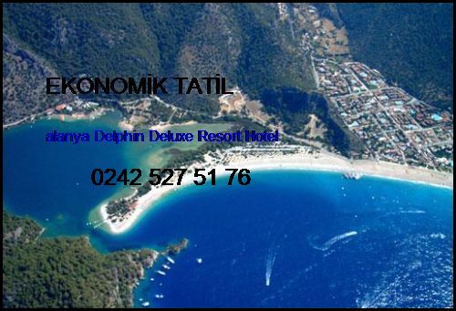  Ekonomik Tatil Alanya Delphin Deluxe Resort Hotel Ekonomik Tatil