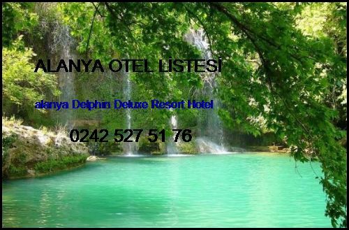  Alanya Otel Listesi Alanya Delphin Deluxe Resort Hotel Alanya Otel Listesi