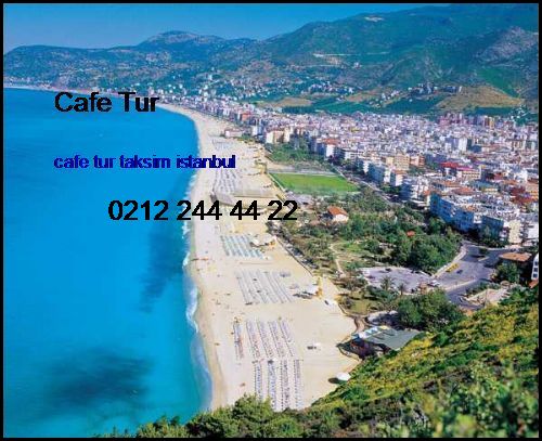 Turgutreis Oteller Cafe Tur Taksim İstanbul Turgutreis Oteller