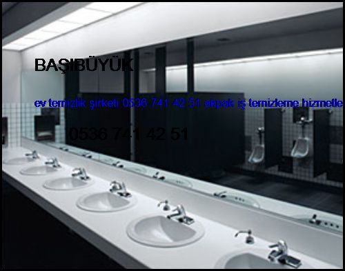  Başıbüyük Ev Temizlik Şirketi 0536 741 42 51 Akpak İş Temizleme Hizmetleri İstanbul Temizlik Şirketi Başıbüyük