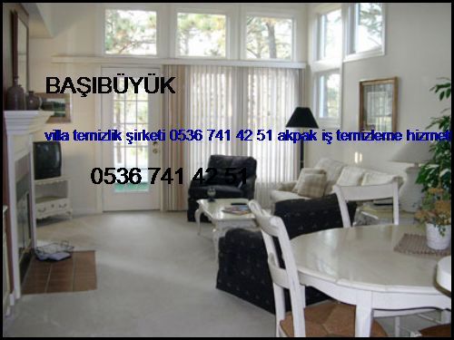  Başıbüyük Villa Temizlik Şirketi 0536 741 42 51 Akpak İş Temizleme Hizmetleri İstanbul Temizlik Şirketi Başıbüyük