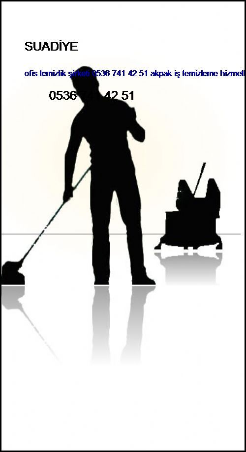  Suadiye Ofis Temizlik Şirketi 0536 741 42 51 Akpak İş Temizleme Hizmetleri İstanbul Temizlik Şirketi Suadiye