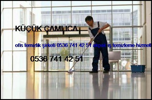  Küçük Çamlıca Ofis Temizlik Şirketi 0536 741 42 51 Akpak İş Temizleme Hizmetleri İstanbul Temizlik Şirketi Küçük Çamlıca