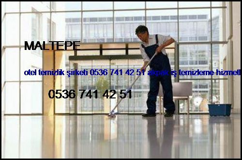  Maltepe Otel Temizlik Şirketi 0536 741 42 51 Akpak İş Temizleme Hizmetleri İstanbul Temizlik Şirketi Maltepe