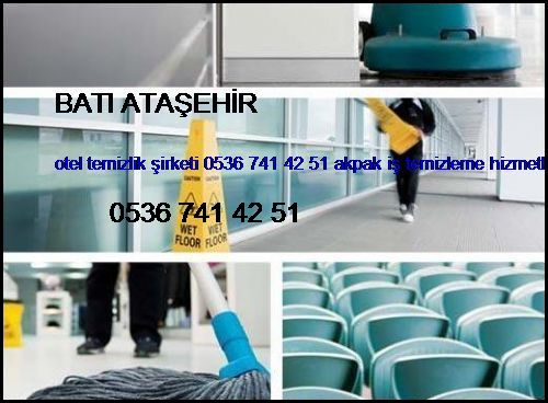  Batı Ataşehir Otel Temizlik Şirketi 0536 741 42 51 Akpak İş Temizleme Hizmetleri İstanbul Temizlik Şirketi Batı Ataşehir