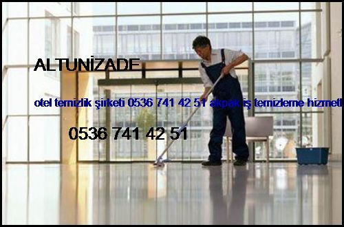  Altunizade Otel Temizlik Şirketi 0536 741 42 51 Akpak İş Temizleme Hizmetleri İstanbul Temizlik Şirketi Altunizade