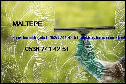  Maltepe Klinik Temizlik Şirketi 0536 741 42 51 Akpak İş Temizleme İstanbul Temizlik Şirketi Maltepe
