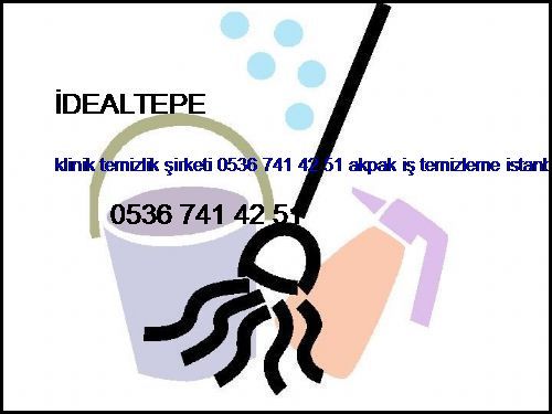 İdealtepe Klinik Temizlik Şirketi 0536 741 42 51 Akpak İş Temizleme İstanbul Temizlik Şirketi İdealtepe