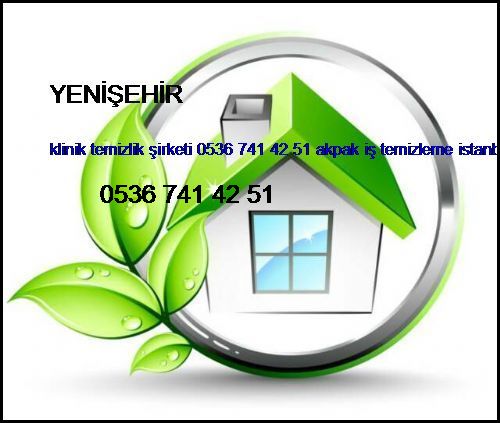  Yenişehir Klinik Temizlik Şirketi 0536 741 42 51 Akpak İş Temizleme İstanbul Temizlik Şirketi Yenişehir