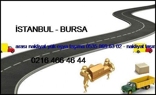  İstanbul - Bursa Arası Nakliyat Yük Eşya Taşıma 0535 869 63 02 - Nakliyat Taşımacılık İstanbul - Bursa