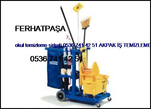  Ferhatpaşa Okul Temizleme Şirketi 0536 741 42 51 Akpak İş Temizleme Hizmetleri İstanbul Temizlik Şirketi Ferhatpaşa