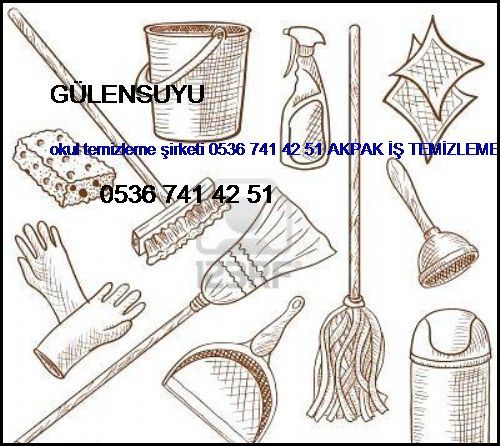  Gülensuyu Okul Temizleme Şirketi 0536 741 42 51 Akpak İş Temizleme Hizmetleri İstanbul Temizlik Şirketi Gülensuyu
