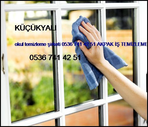  Küçükyalı Okul Temizleme Şirketi 0536 741 42 51 Akpak İş Temizleme Hizmetleri İstanbul Temizlik Şirketi Küçükyalı