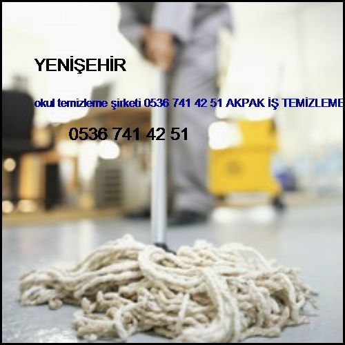  Yenişehir Okul Temizleme Şirketi 0536 741 42 51 Akpak İş Temizleme Hizmetleri İstanbul Temizlik Şirketi Yenişehir