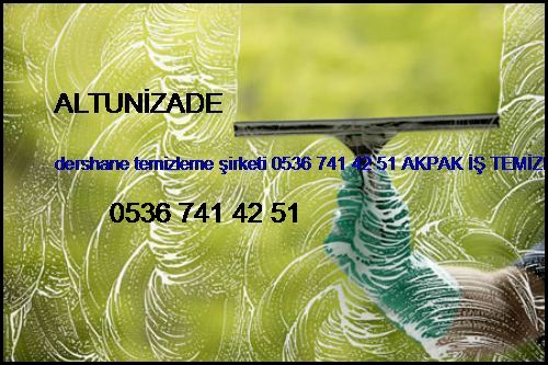  Altunizade Dershane Temizleme Şirketi 0536 741 42 51 Akpak İş Temizleme Hizmetleri İstanbul Temizlik Şirketi Altunizade