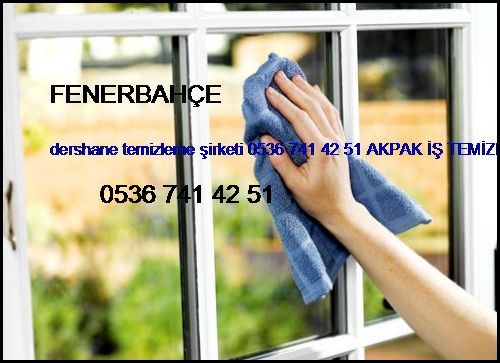  Fenerbahçe Dershane Temizleme Şirketi 0536 741 42 51 Akpak İş Temizleme Hizmetleri İstanbul Temizlik Şirketi Fenerbahçe