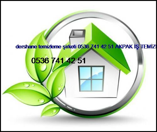 Dershane Temizleme Şirketi 0536 741 42 51 Akpak İş Temizleme Hizmetleri İstanbul Temizlik Şirketi