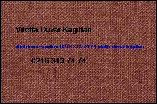  Bursa İthal Duvar Kağıtları 0216 313 74 74 Viletta Duvar Kağıtları Bursa