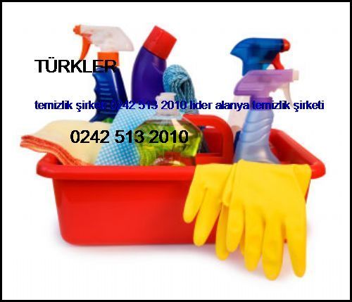  Türkler Temizlik Şirketi 0242 513 2010 Lider Alanya Temizlik Şirketi Türkler