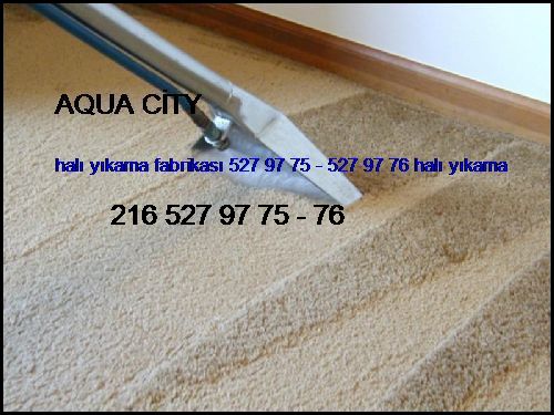  Aqua City Halı Yıkama Fabrikası 0216 660 14 57 - 551 11 14 Halı Yıkama Aqua City