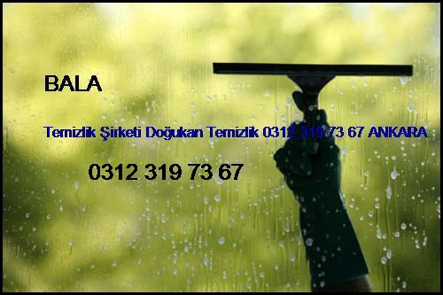  Bala Temizlik Şirketi Doğukan Temizlik 0312 319 73 67 Ankara Bala