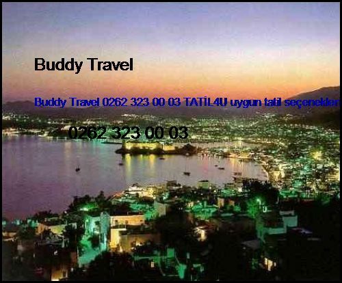  Ucuz Tatil Fiyatları Buddy Travel 0262 323 00 03 Tatil4u Uygun Tatil Seçenekleri Ucuz Tatil Fiyatları