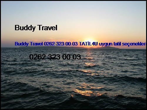  Otel Fırsatları Buddy Travel 0262 323 00 03 Tatil4u Uygun Tatil Seçenekleri Otel Fırsatları