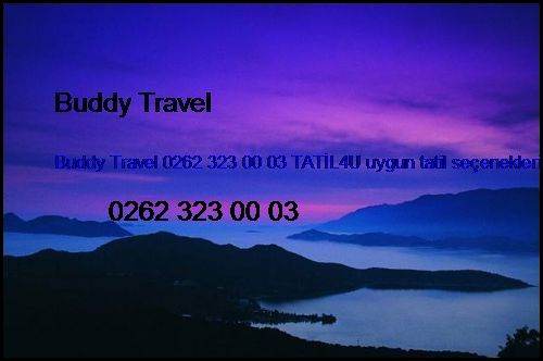  Oteller Tatil Köyleri Buddy Travel 0262 323 00 03 Tatil4u Uygun Tatil Seçenekleri Oteller Tatil Köyleri
