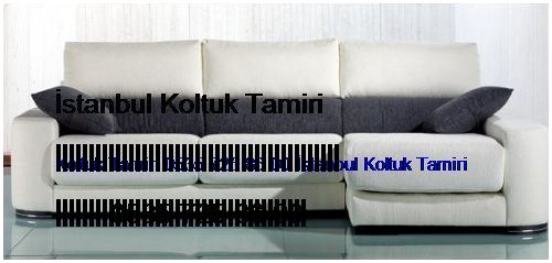 Türkali Koltuk Tamiri 0551 620 49 67 İstanbul Koltuk Tamiri Türkali