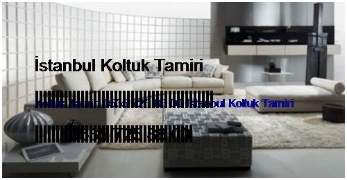 Yayla Koltuk Tamiri 0551 620 49 67 İstanbul Koltuk Tamiri Yayla