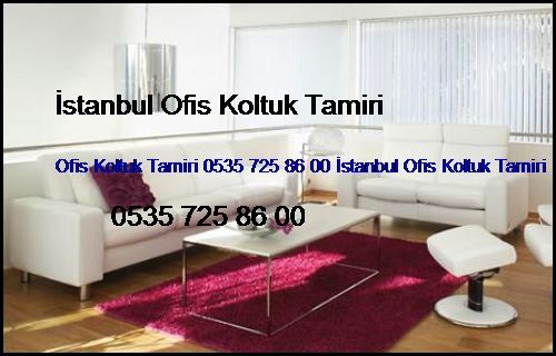 Sokullu Ofis Koltuk Tamiri 0551 620 49 67 İstanbul Ofis Koltuk Tamiri Sokullu