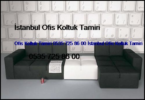 Çayırbaşı Ofis Koltuk Tamiri 0551 620 49 67 İstanbul Ofis Koltuk Tamiri Çayırbaşı