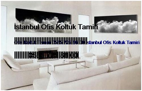 Kadıköy Ofis Koltuk Tamiri 0551 620 49 67 İstanbul Ofis Koltuk Tamiri Kadıköy