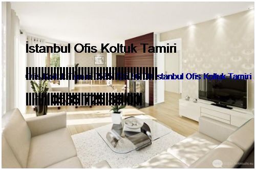 Fenerbahçe Ofis Koltuk Tamiri 0551 620 49 67 İstanbul Ofis Koltuk Tamiri Fenerbahçe