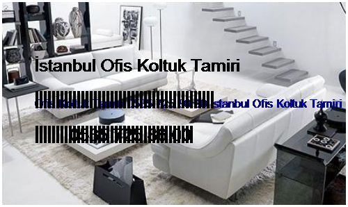 Kalamış Ofis Koltuk Tamiri 0551 620 49 67 İstanbul Ofis Koltuk Tamiri Kalamış