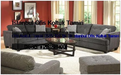 Şile Ofis Koltuk Tamiri 0551 620 49 67 İstanbul Ofis Koltuk Tamiri Şile
