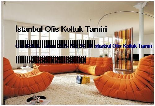İçmeler Ofis Koltuk Tamiri 0551 620 49 67 İstanbul Ofis Koltuk Tamiri İçmeler