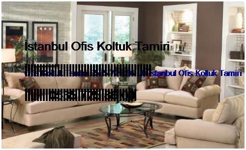 Yayla Ofis Koltuk Tamiri 0551 620 49 67 İstanbul Ofis Koltuk Tamiri Yayla