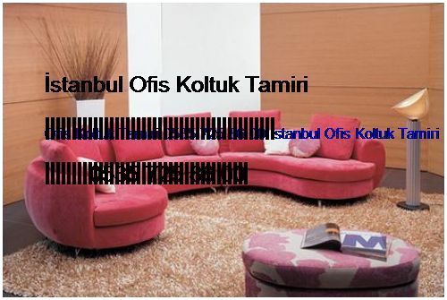 Aqua Manors Ofis Koltuk Tamiri 0551 620 49 67 İstanbul Ofis Koltuk Tamiri Aqua Manors