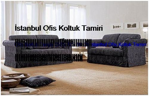 Mustafa Kemal Ofis Koltuk Tamiri 0551 620 49 67 İstanbul Ofis Koltuk Tamiri Mustafa Kemal