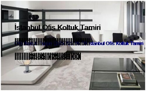 Altunizade Ofis Koltuk Tamiri 0551 620 49 67 İstanbul Ofis Koltuk Tamiri Altunizade