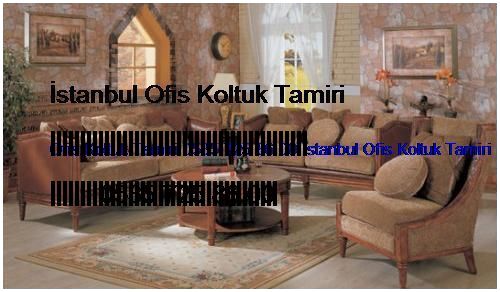 Bulgurlu Ofis Koltuk Tamiri 0551 620 49 67 İstanbul Ofis Koltuk Tamiri Bulgurlu