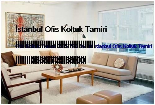 Ferah Ofis Koltuk Tamiri 0551 620 49 67 İstanbul Ofis Koltuk Tamiri Ferah