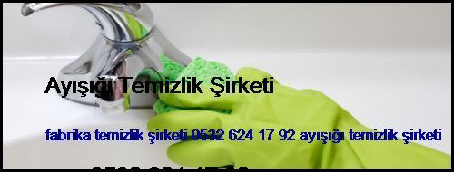  Çengelköy Fabrika Temizlik Şirketi 0532 694 97 36 Ayışığı Temizlik Şirketi Çengelköy
