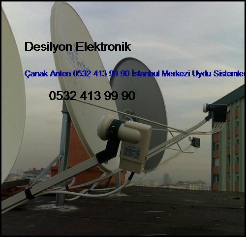  Dikilitaş Çanak Anten 0532 413 99 90 İstanbul Merkezi Uydu Sistemleri Dikilitaş